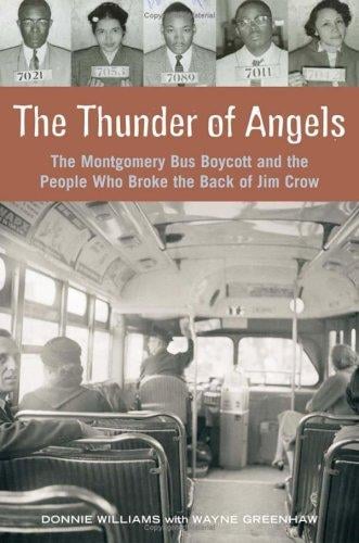 The thunder of angels: the Montgomery bus boycott and the people who broke the back of Jim Crow