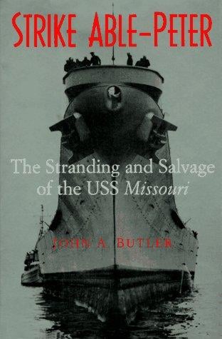 Strike able-Peter: the stranding and salvage of the USS Missouri