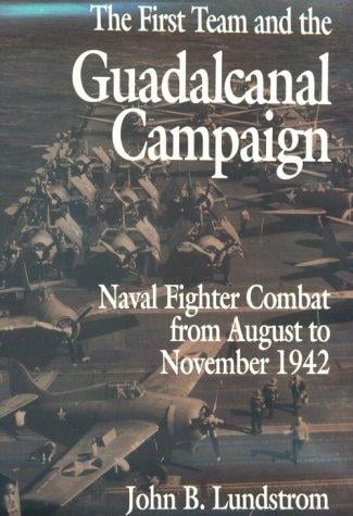 The First Team and the Guadalcanal Campaign: Naval Fighter Combat from August to November 1942
