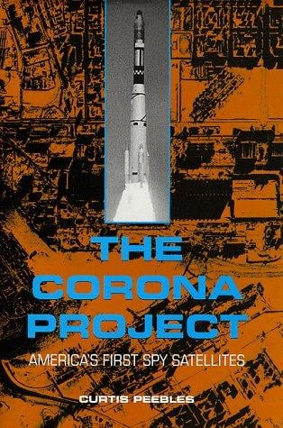 The Corona project: America's first spy satellites