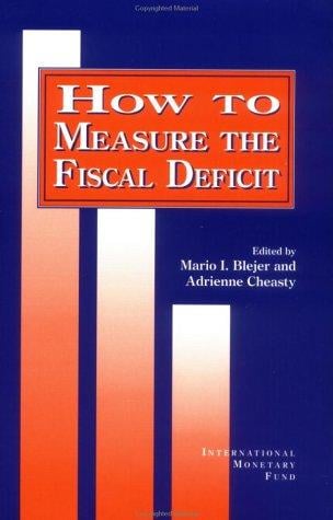 How to Measure the Fiscal Deficit: Analytical and Methodological Issues