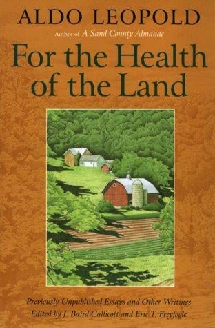 For the Health of the Land: Previously Unpublished Essays And Other Writings