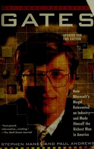 Gates: How Microsoft's Mogul Reinvented an Industry--and Made Himself the Richest Man in America
