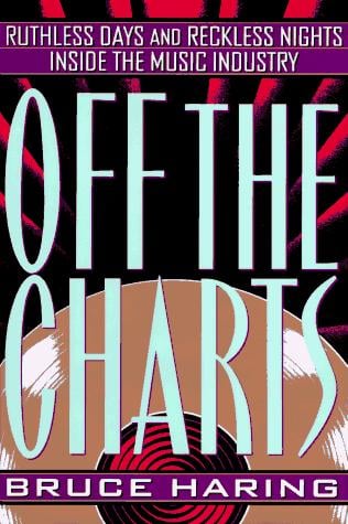 Off the charts: ruthless days and reckless nights inside the music industry