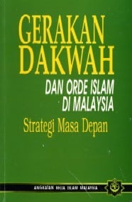 Gerakan dakwah dan orde Islam di Malaysia: strategi masa depan.