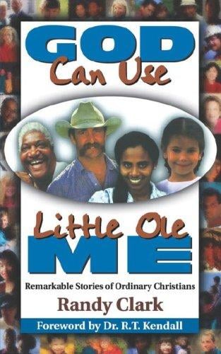 God can use little ole me: remarkable stories of ordinary Christians