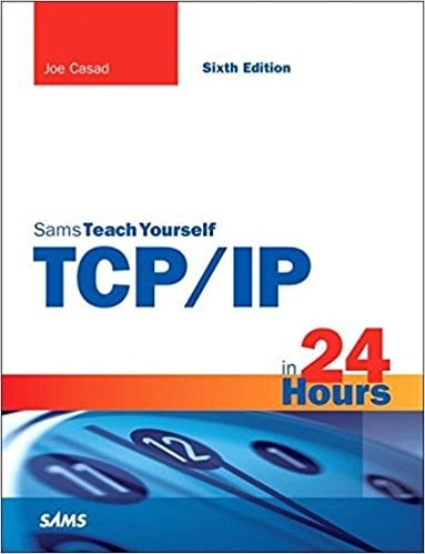 Sams teach yourself TCP/IP in 24 hours: Sixth Edition