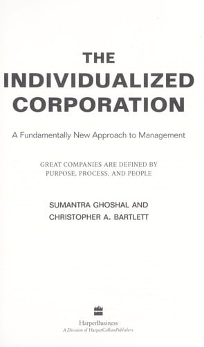 The individualized corporation: a fundamentally new approach to management : great companies are defined by purpose, process, and people