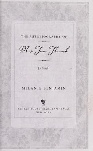 The autobiography of Mrs. Tom Thumb: a novel