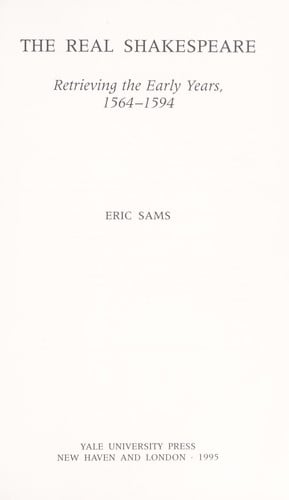 The real Shakespeare: retrieving the early years, 1564-1594