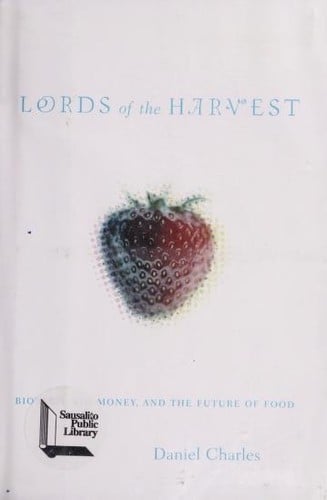 Lords of the harvest: biotech, big money, and the future of food