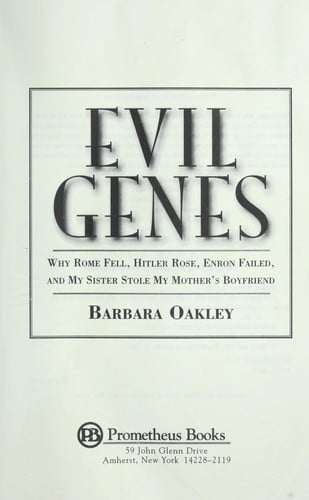 Evil Genes: Why Rome Fell, Hitler Rose, Enron Failed, and My Sister Stole My Mother(QS(Bs Boyfriend