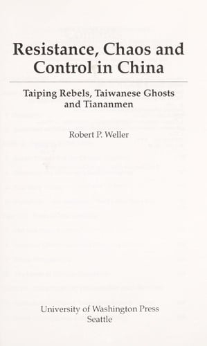 Resistance, chaos, and control in China: Taiping rebels, Taiwanese ghosts, and Tiananmen