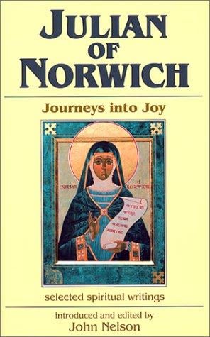 Julian of Norwich: Journeys into Joy (Spirituality Throughout the Ages)