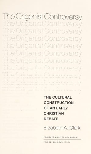 The Origenist controversy: the cultural construction of an early Christian debate