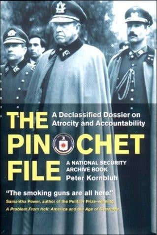 The Pinochet File: A Declassified Dossier on Atrocity and Accountability (A National Security Archive Book)