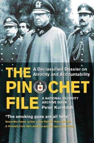 The Pinochet File: A Declassified Dossier on Atrocity and Accountability