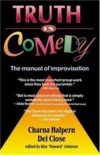 Truth in comedy: the manual of improvisation