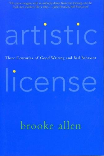 Artistic License: Three Centuries of Good Writing and Bad Behavior