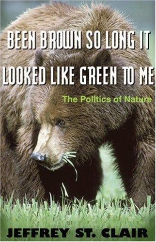 Been Brown So Long It Looked Like Green to Me: The Politics of Nature