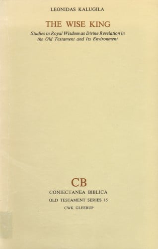 The wise king: studies in royal wisdom as divine revelation in the Old Testament and its environment