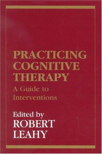 Practicing cognitive therapy: a guide to interventions