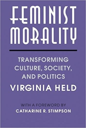 Feminist Morality: Transforming Culture, Society, and Politics