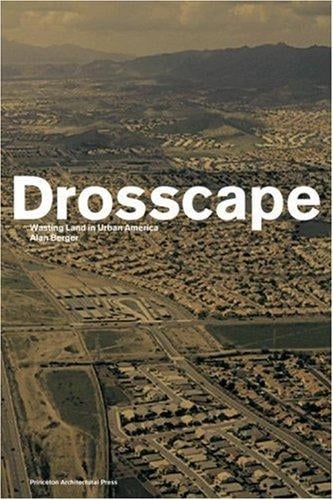 Drosscape: Wasting Land in Urban America