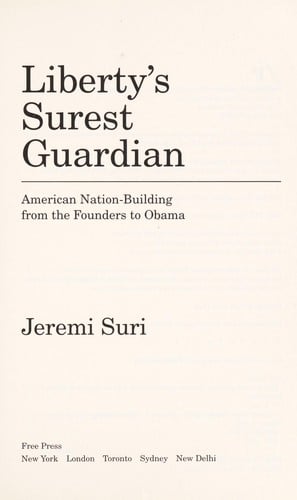 Liberty's surest guardian: American nation-building from the founders to Obama