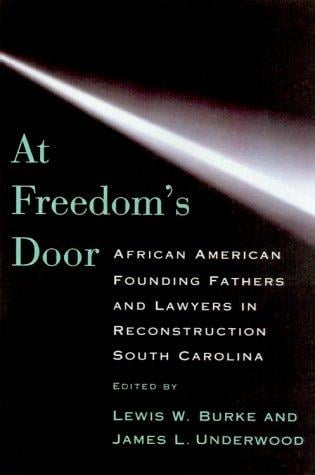 At freedom's door: African American founding fathers and lawyers in Reconstruction South Carolina