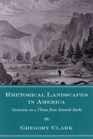 Rhetorical landscapes in America: variations on a theme from Kenneth Burke