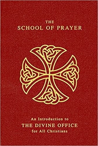 The Scool of Prayer: An Introduction to the Devine Office for All Christians