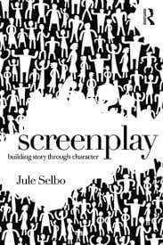 Screenplay: building story through character