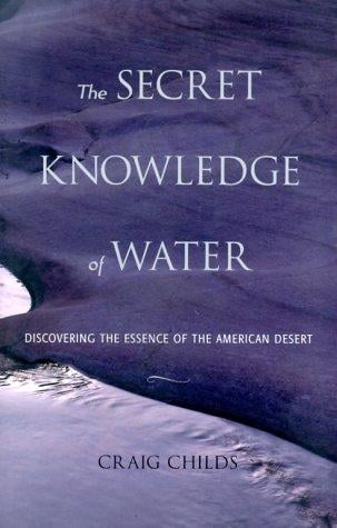 The secret knowledge of water: discovering the essence of the American desert