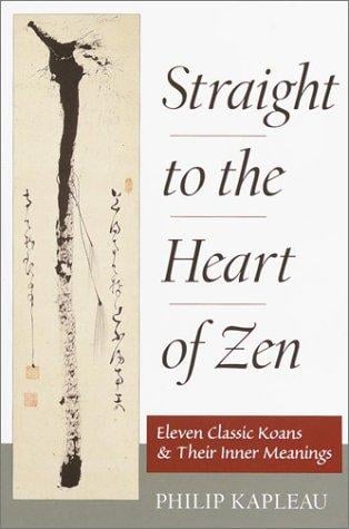 Straight to the heart of Zen: eleven classic koans and their inner meanings