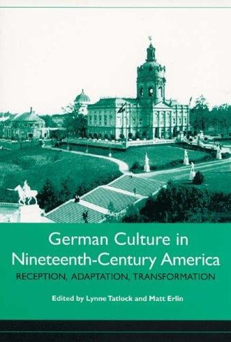 German culture in nineteenth-century America: reception, adaptation, transformation