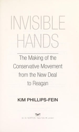 Invisible hands: the making of the conservative movement from the New Deal to Reagan