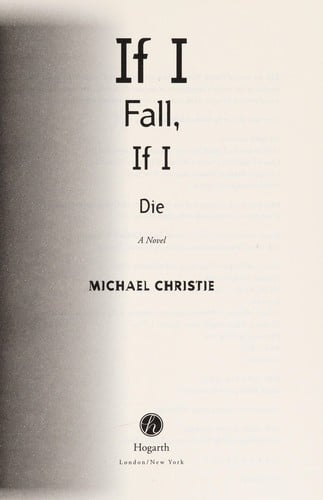 If I fall, if I die: a novel