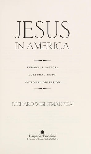 Jesus in America: personal savior, cultural hero, national obsession