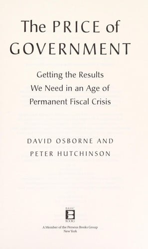 The price of government: getting the results we need in an age of permanent fiscal crisis