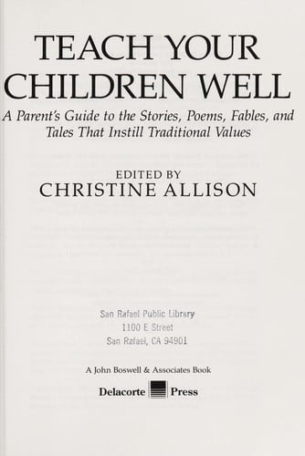 Teach your children well: a parent's guide to the stories, poems, fables, and tales that instill traditional values