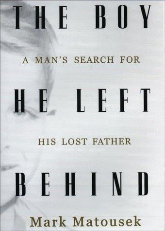 The boy he left behind: a man's search for his lost father