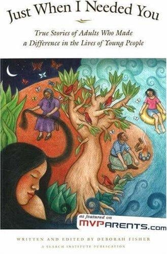 Just when I needed you: true stories of adults who made a difference in the lives of young people