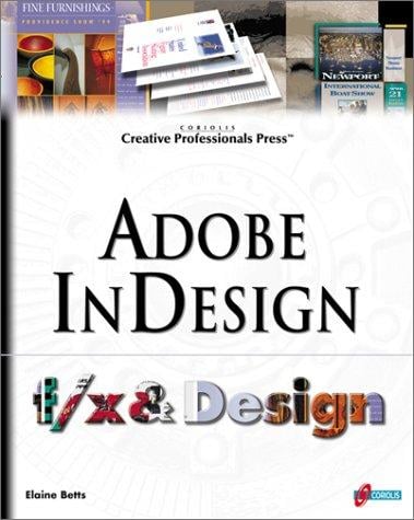Adobe InDesign f/x and Design: A Straight-Shooting Lesson Plan for Professional Publishers to Hit the Ground Running with Adobe's Hot New Page-Layout Program