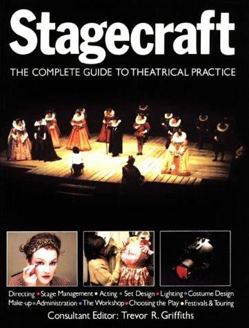Stagecraft: The Complete Guide to Theatrical Practice