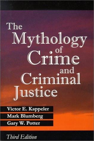 The mythology of crime and criminal justice