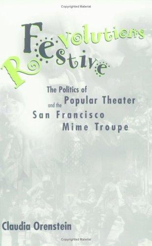 Festive Revolutions: The Politics of Popular Theater and the San Francisco Mime Troupe (Performance Studies (Jackson, Miss.).)