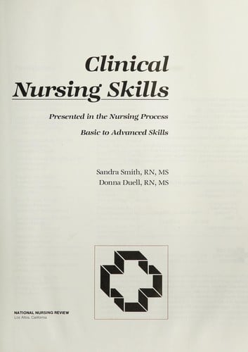 Clinical nursing skills: presented in the nursing process, basic to advanced skills