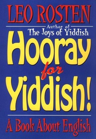 Hooray for Yiddish: A Book About English
