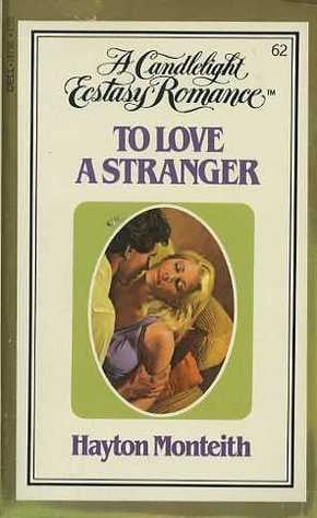 To Love a Stranger: A Candlelight Ecstasy Romance #62